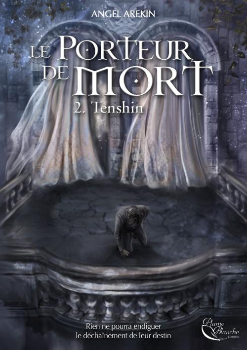 Cover of the book Le Porteur de Mort - Tome 2 by Angel Arekin, Plume Blanche Editions