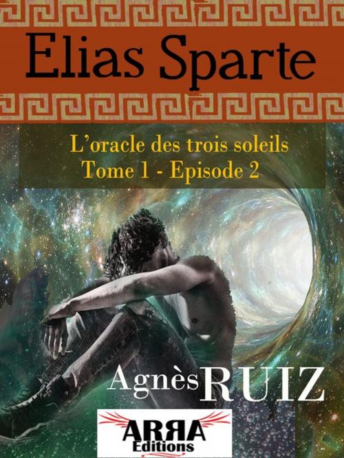 Cover of the book L'oracle des trois soleils, tome 1, épisode 2 (Elias Sparte) by Agnès Ruiz, ARRA Editions