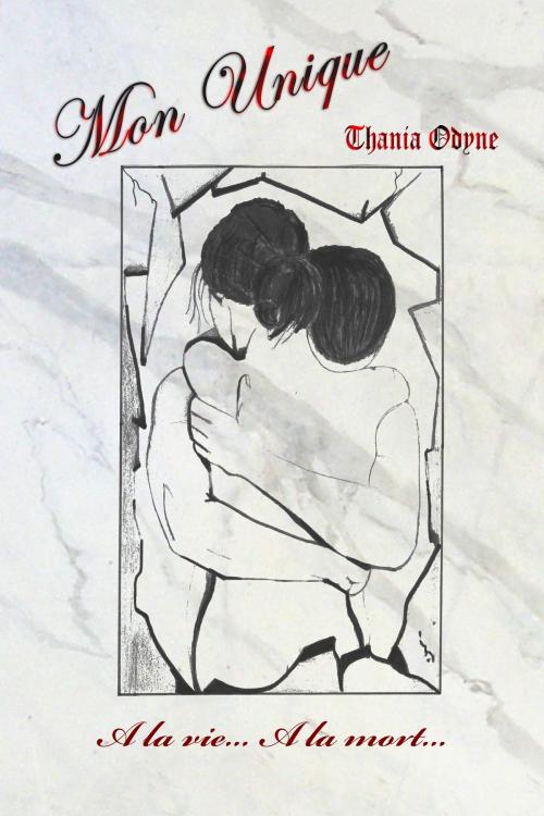 Cover of the book Mon Unique by Thania Odyne, Thania Odyne