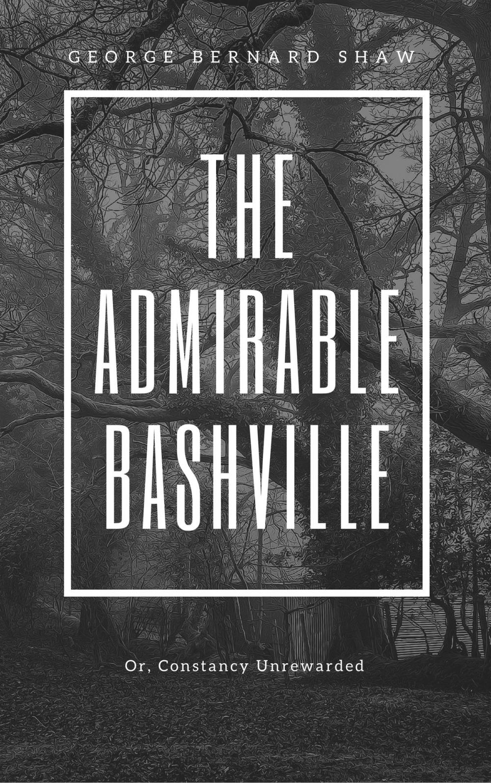 Big bigCover of The Admirable Bashville (Annotated)
