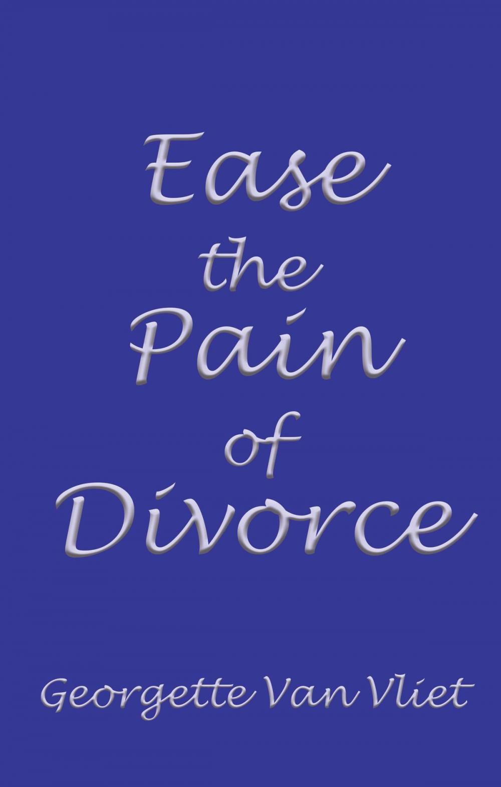 Big bigCover of Ease the Pain of Divorce