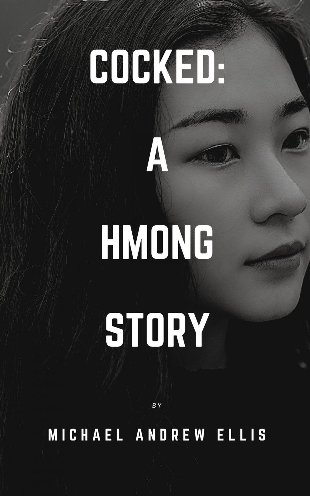 Big bigCover of Cocked: A Hmong Story