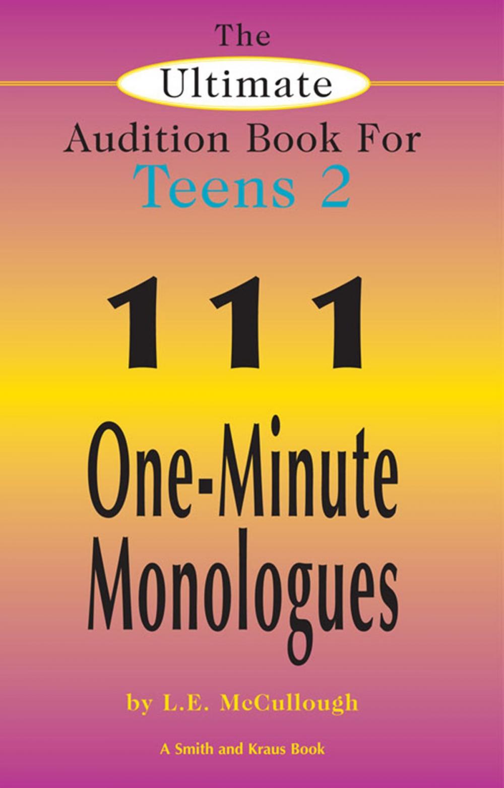 Big bigCover of The Ultimate Audition Book for Teens, Vol 2: 111 One-Minute Monologues