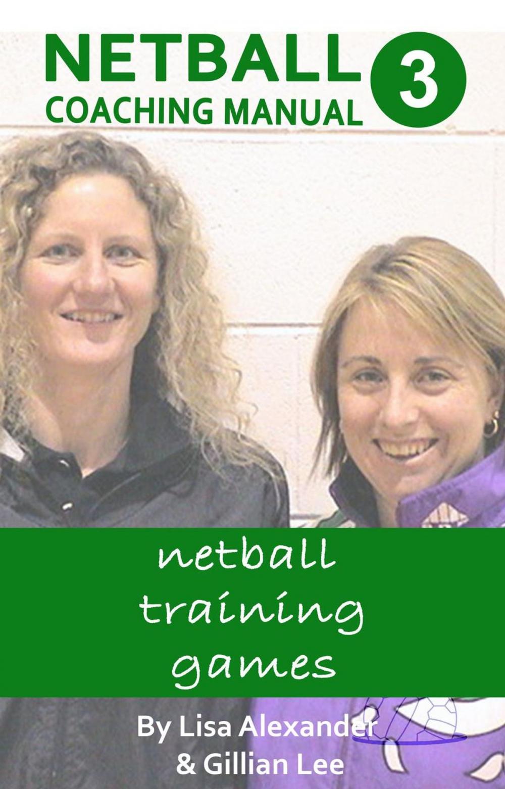 Big bigCover of Netball Coaching Manual 3 - Netball Training Games