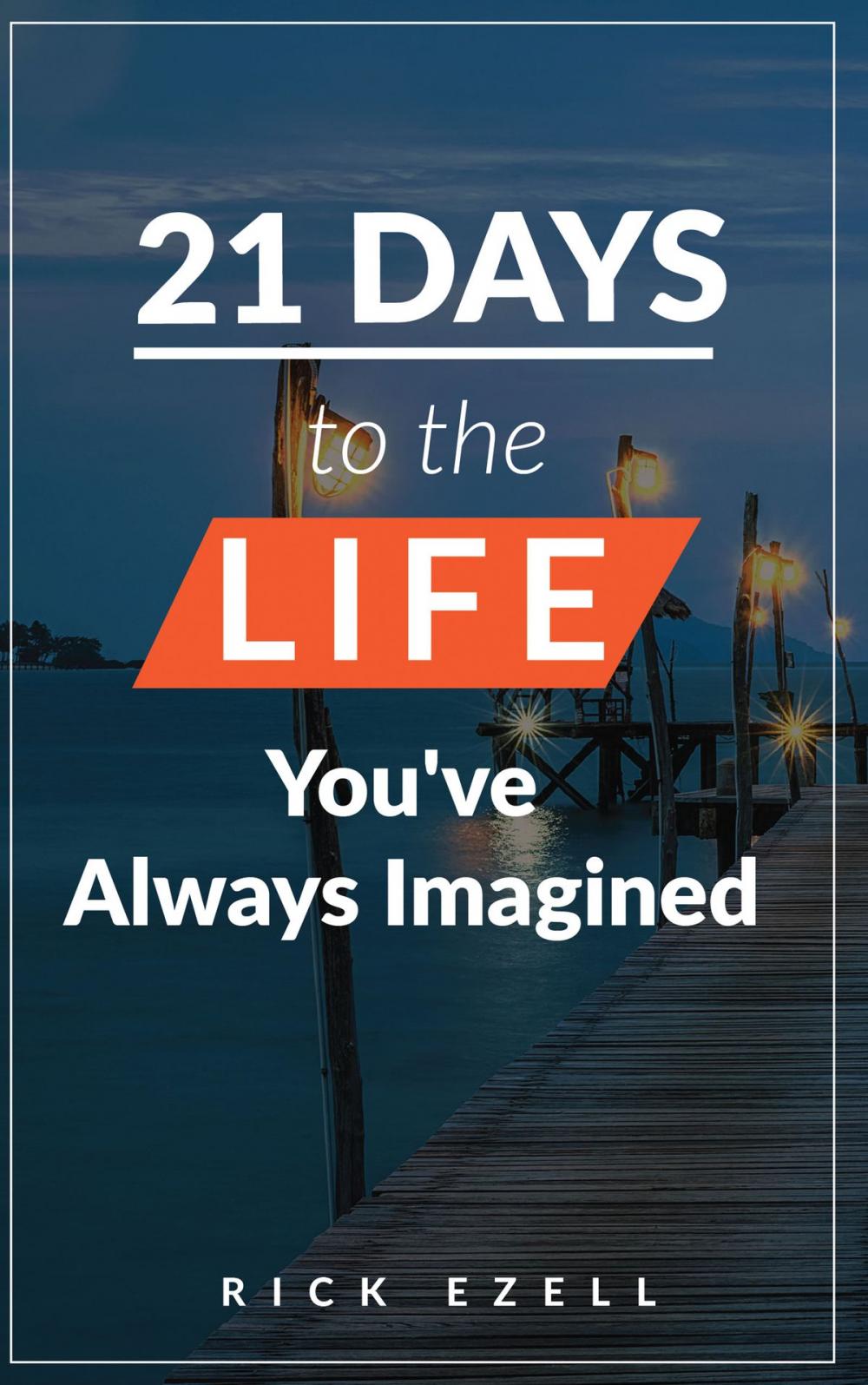Big bigCover of 21 Days to the Life You’ve Always Imagined