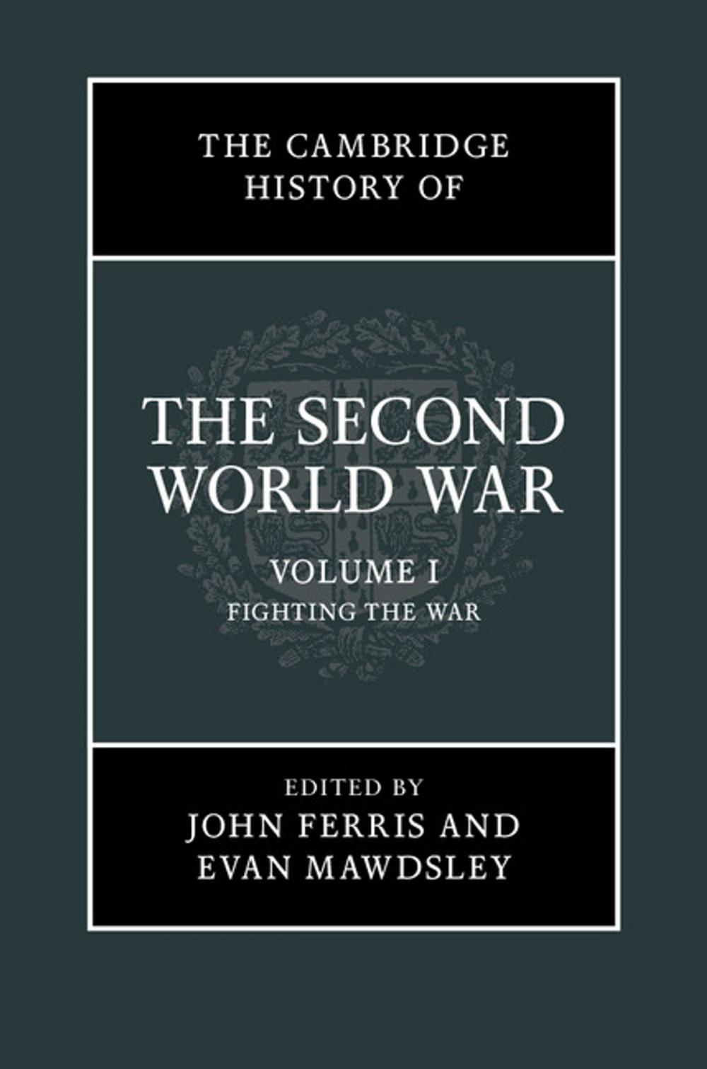 Big bigCover of The Cambridge History of the Second World War: Volume 1, Fighting the War