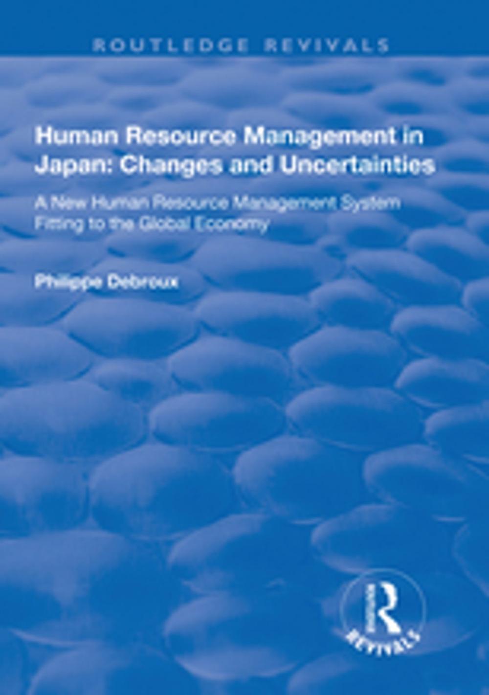 Big bigCover of Human Resource Management in Japan: Changes and Uncertainties - A New Human Resource Management System Fitting to the Global Economy