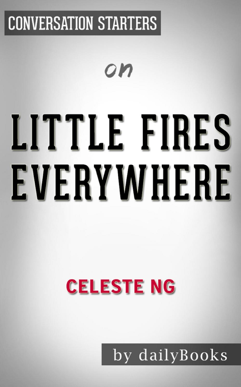 Big bigCover of Little Fires Everywhere by Celeste Ng | Conversation Starters