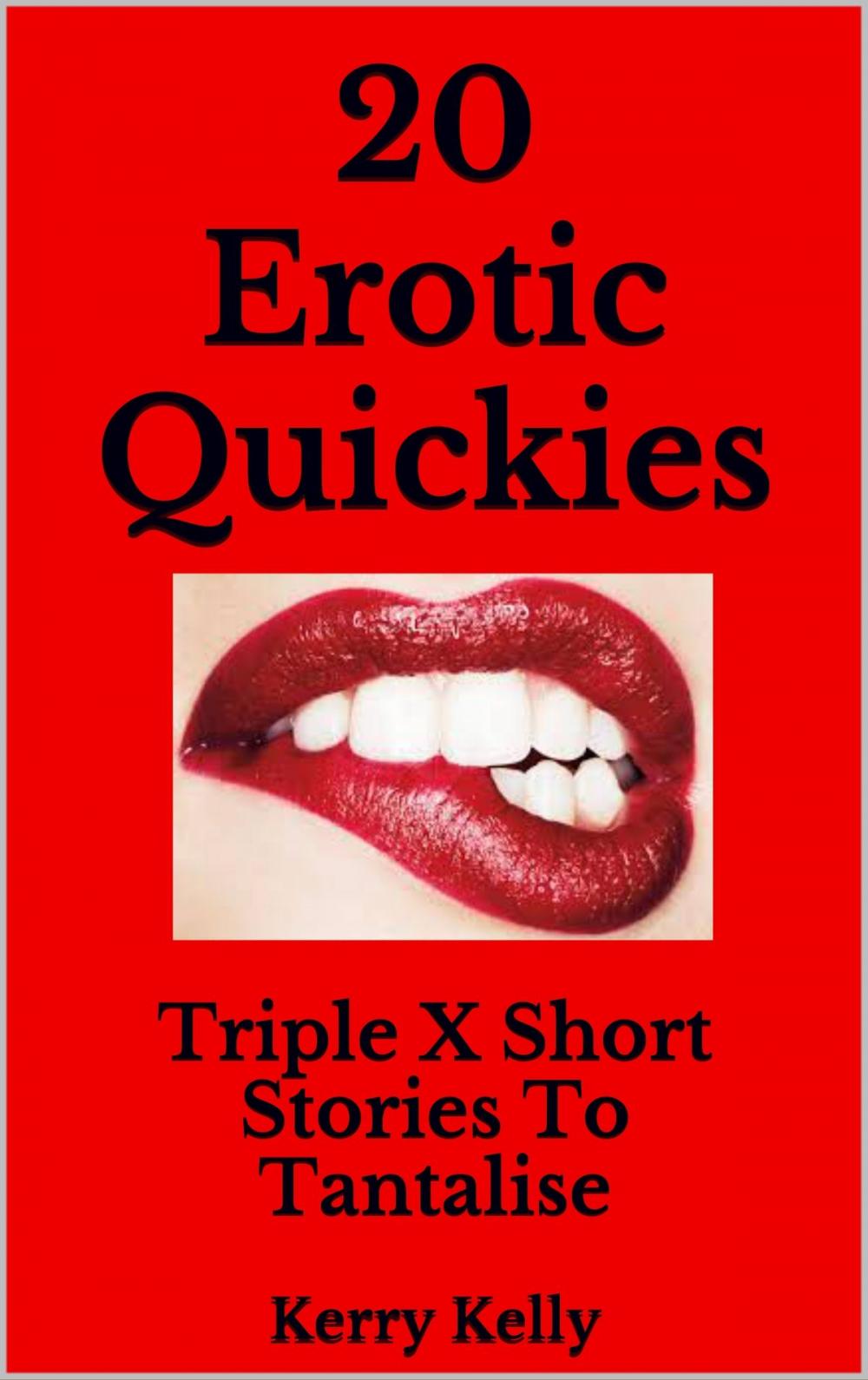 Big bigCover of 20 Erotic Quickies: Triple X Stories To Tantalise