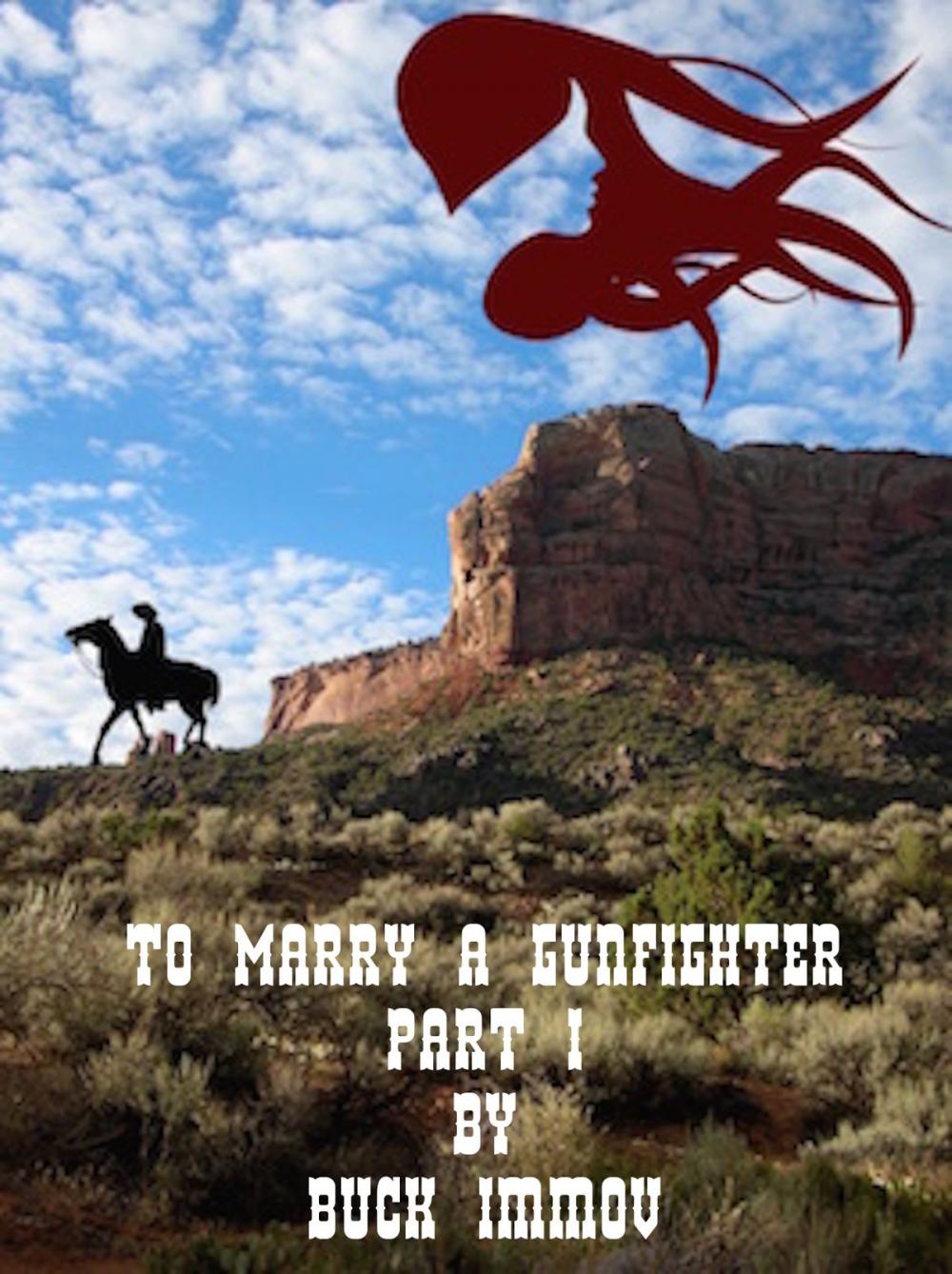 Big bigCover of To Marry a Gunfighter: A Western Romance. Part I