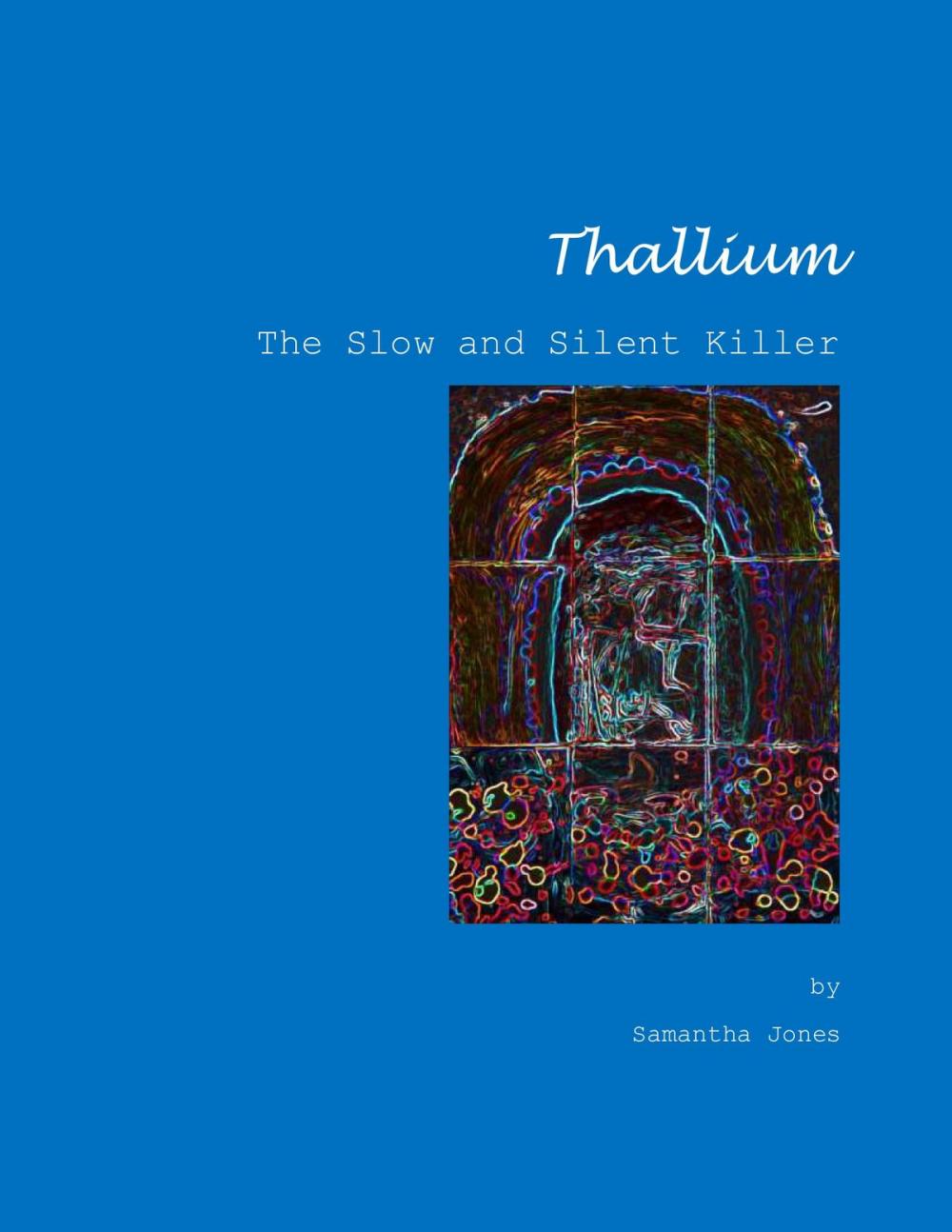 Big bigCover of Thallium, The Slow and Silent Killer