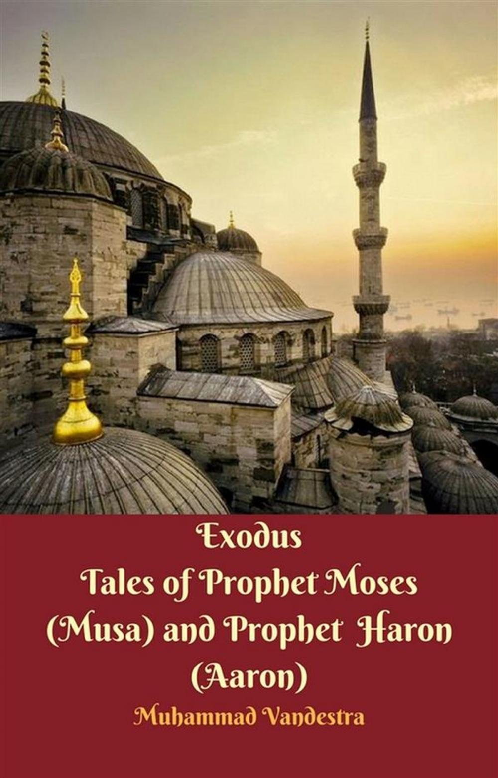 Big bigCover of Exodus Tales of Prophet Moses (Musa) & Prophet Haron (Aaron)