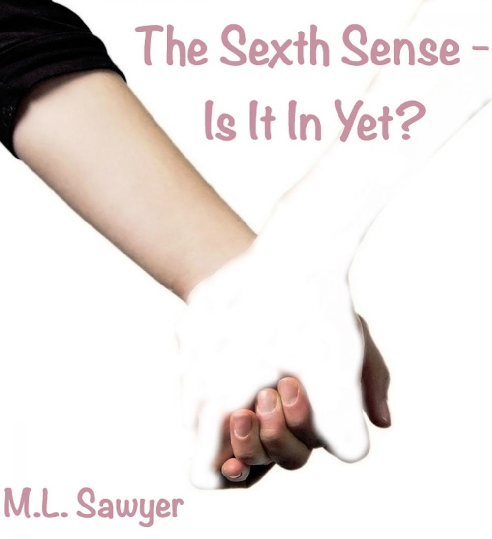 Big bigCover of The Sexth Sense: Is It In Yet?