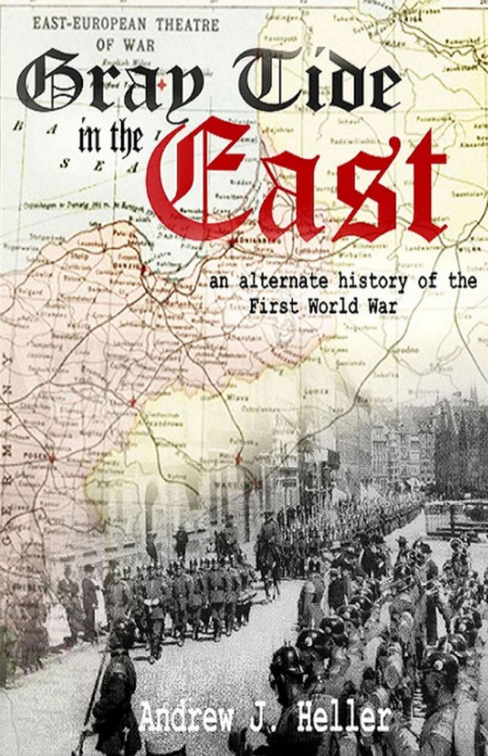 Big bigCover of Gray Tide in the East: An Alternate History of the First World War (2nd Edition)