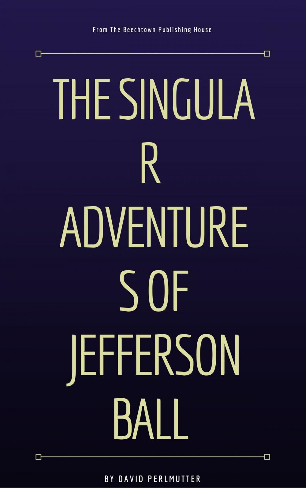 Big bigCover of The Singular Adventures of Jefferson Ball