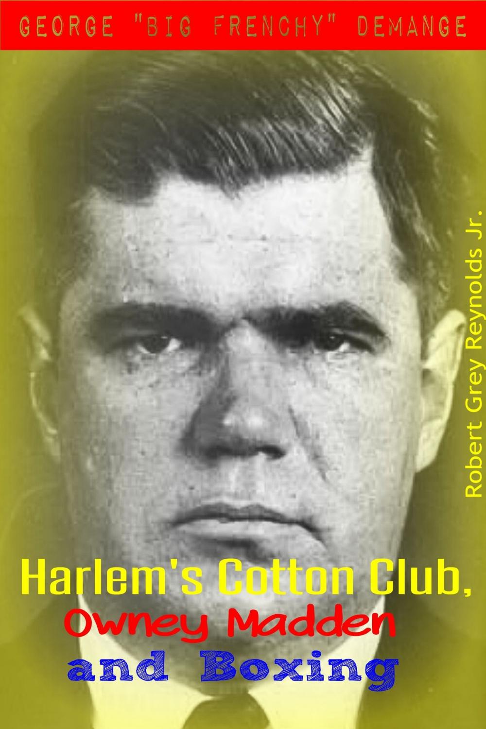 Big bigCover of George "Big Frenchy" DeMange Harlem's Cotton Club, Owney Madden and Boxing