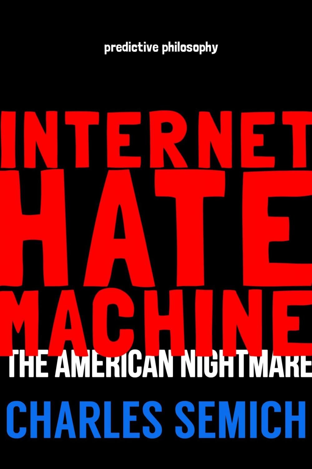 Big bigCover of Internet Hate Machine: Book I: The American Nightmare