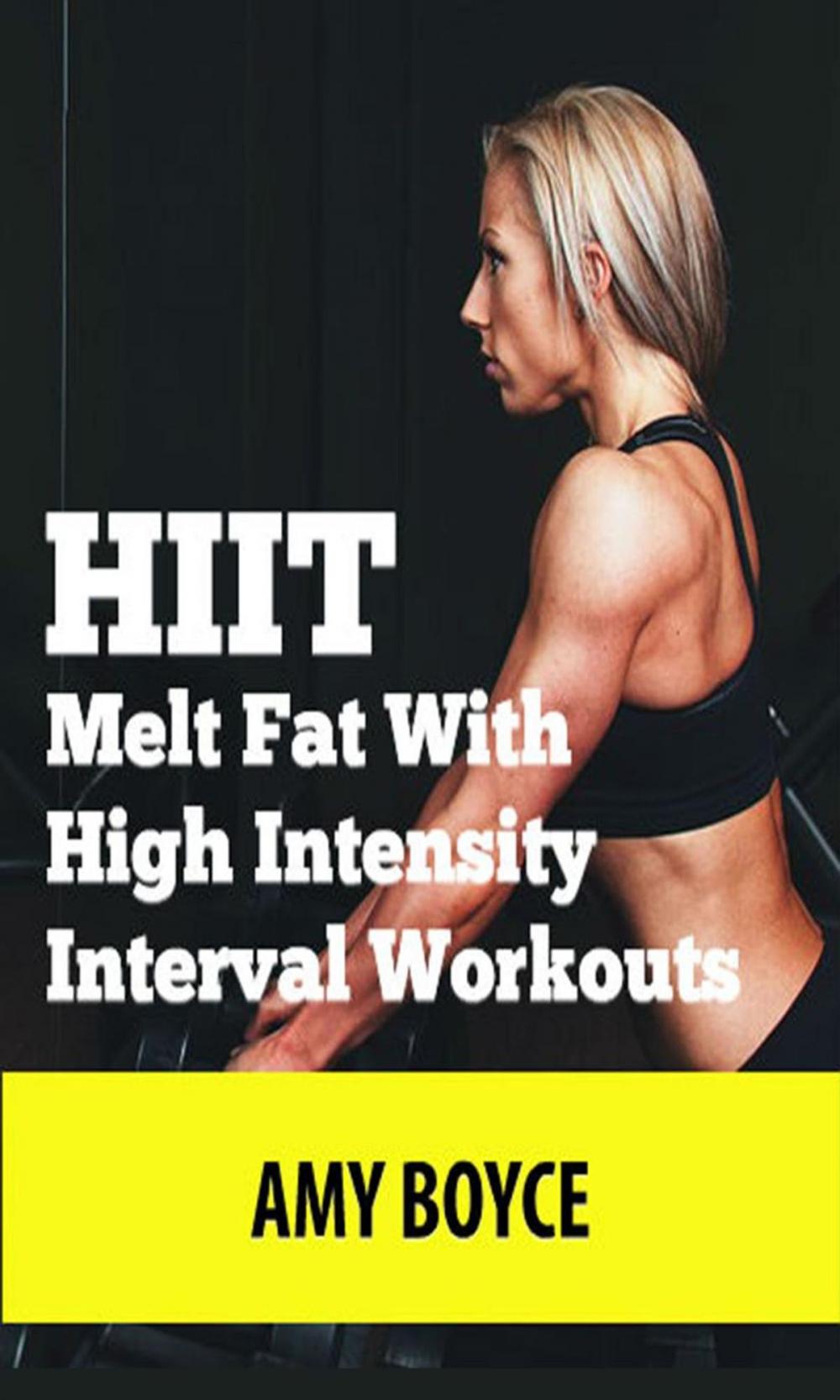 Big bigCover of HIIT: Melt Fat With High Intensity Interval Workouts
