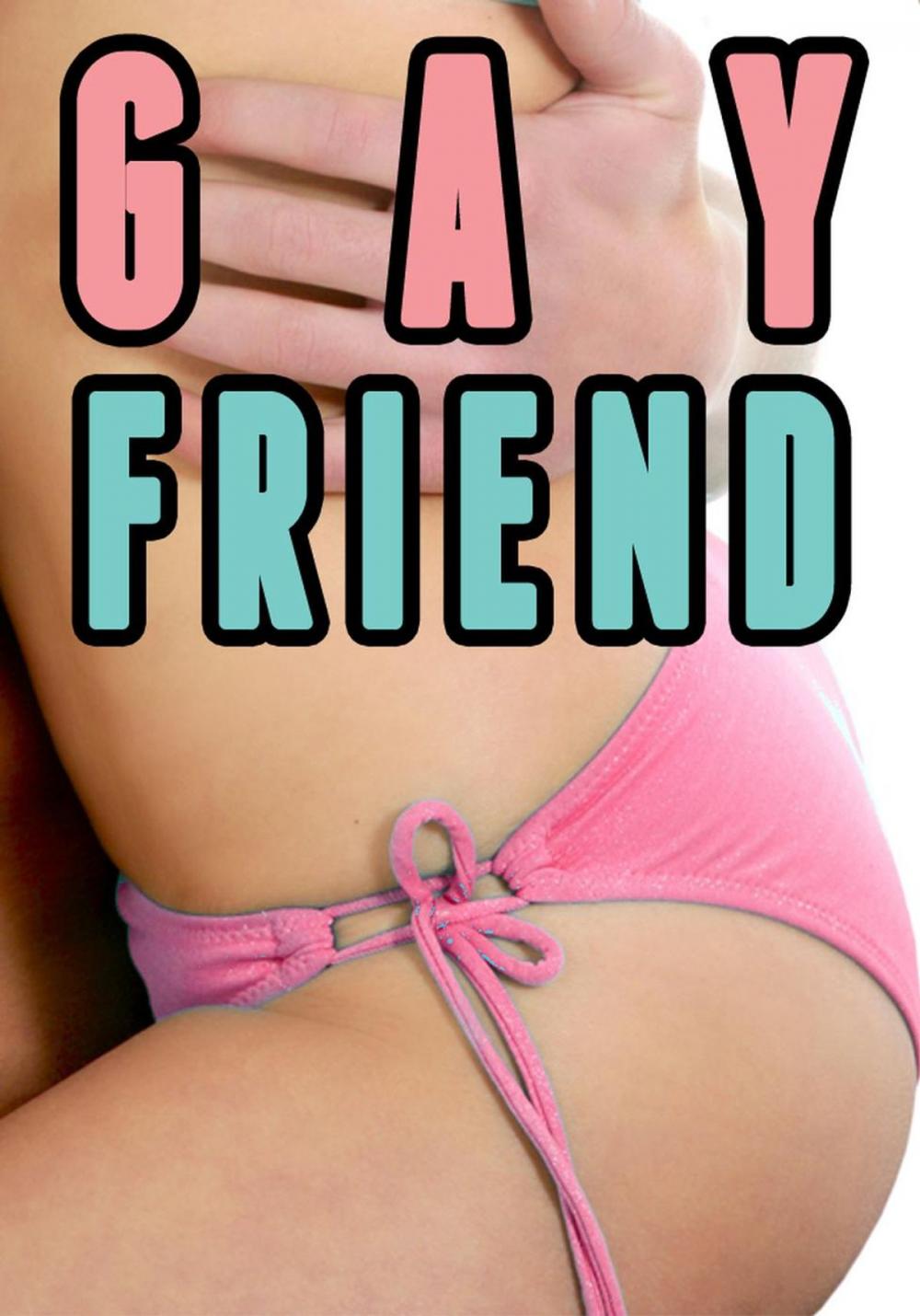 Big bigCover of My Gay Friend Is Now My Girlfriend (Str8 Man and Transgender Male to Female)