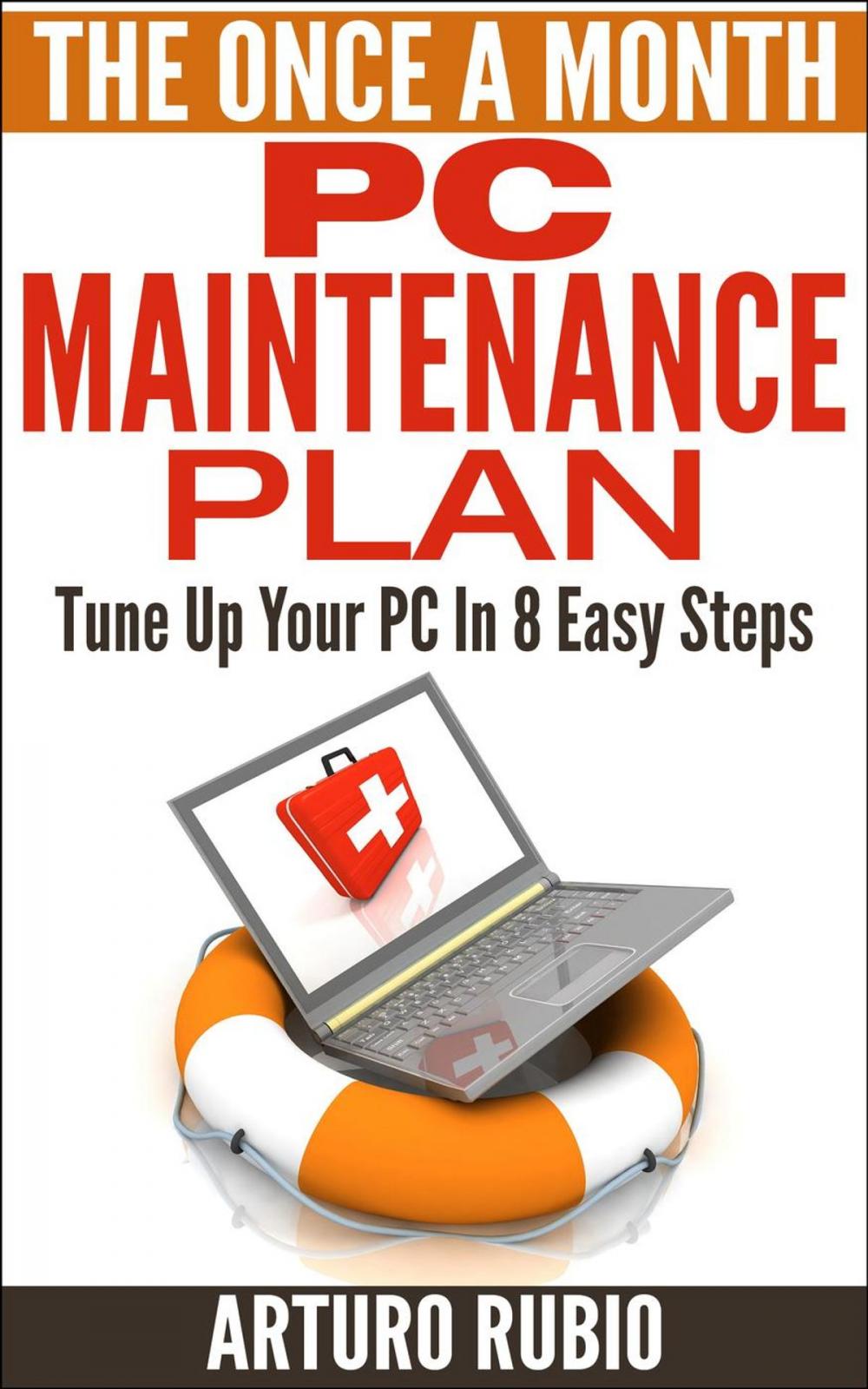Big bigCover of The Once A Month PC Maintenance Plan