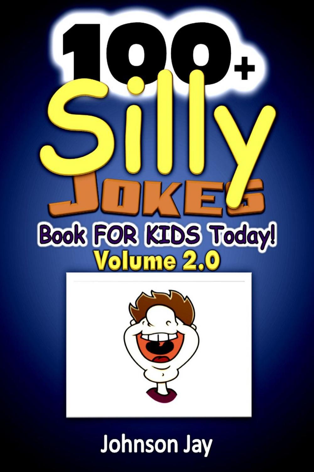 Big bigCover of 100+ Silly Jokes Book for Kids Today! Volume 2.0