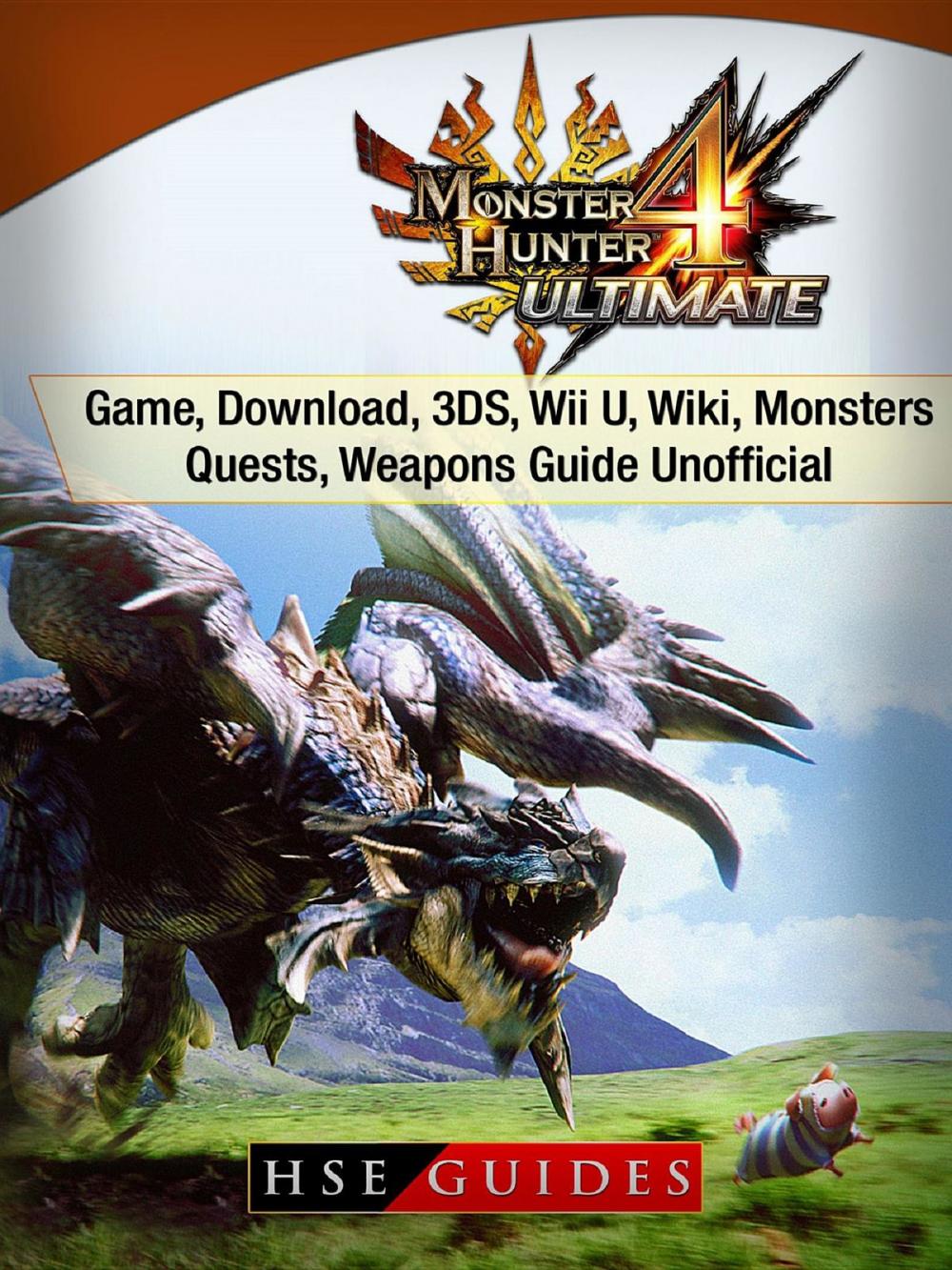 Big bigCover of Monster Hunter 4 Ultimate Game, Download, 3DS, Wii U, Wiki, Monsters, Quests, Weapons Guide Unofficial