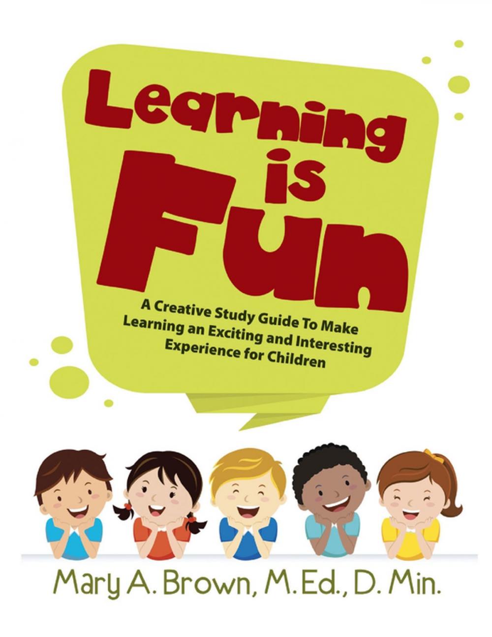 Big bigCover of Learning Is Fun: A Creative Study Guide To Make Learning an Exciting and Interesting Experience for Children