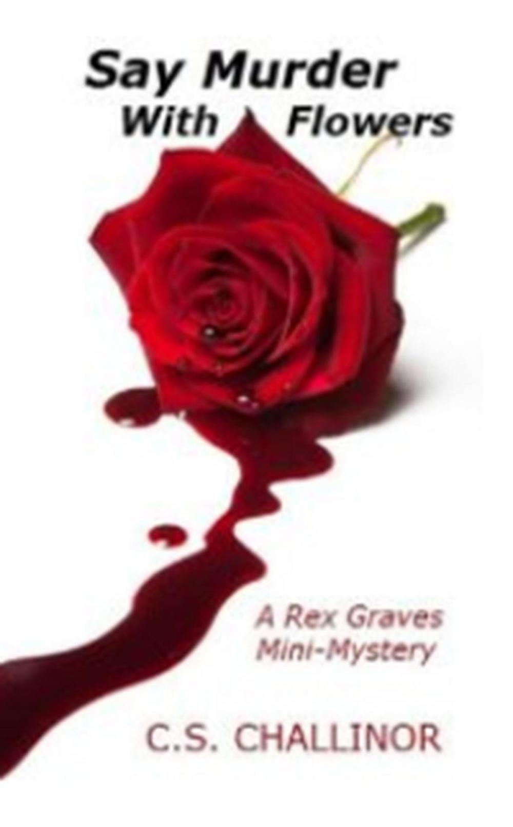 Big bigCover of Say Murder With Flowers: A Rex Graves Mini-Mystery