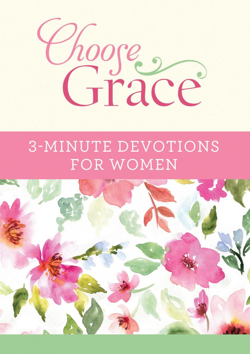Big bigCover of Choose Grace: 3-Minute Devotions for Women
