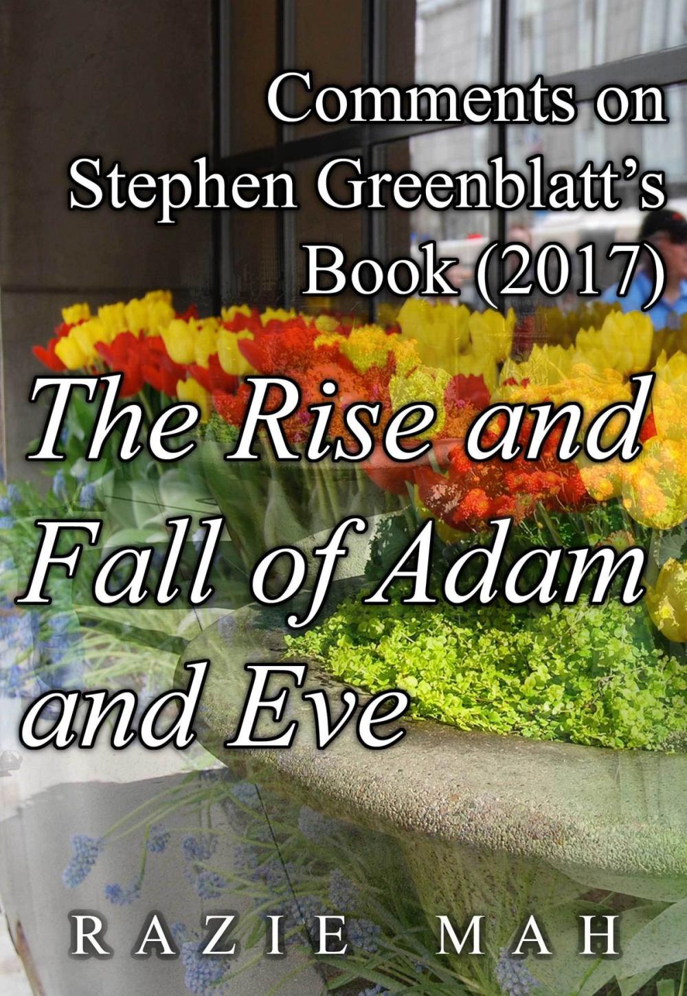 Big bigCover of Comments on Stephen Greenblatt’s Book (2017) The Rise and Fall of Adam and Eve