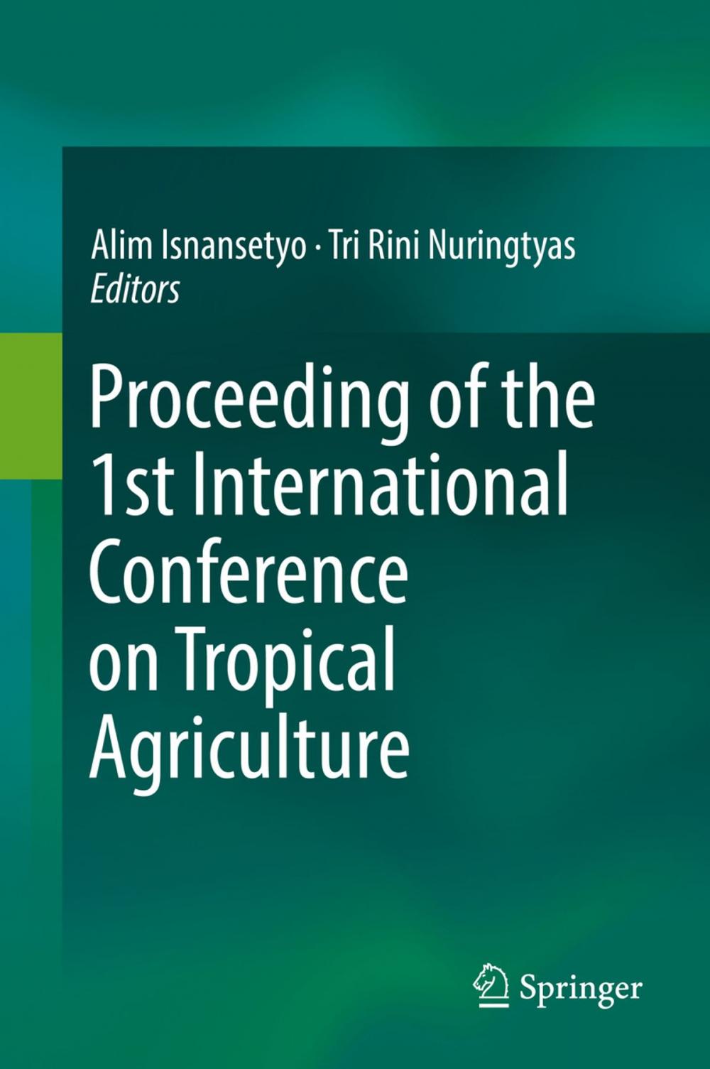 Big bigCover of Proceeding of the 1st International Conference on Tropical Agriculture