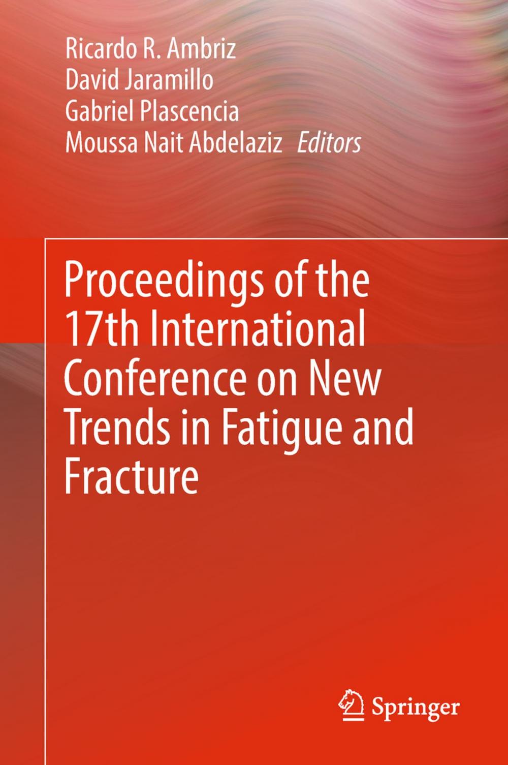 Big bigCover of Proceedings of the 17th International Conference on New Trends in Fatigue and Fracture