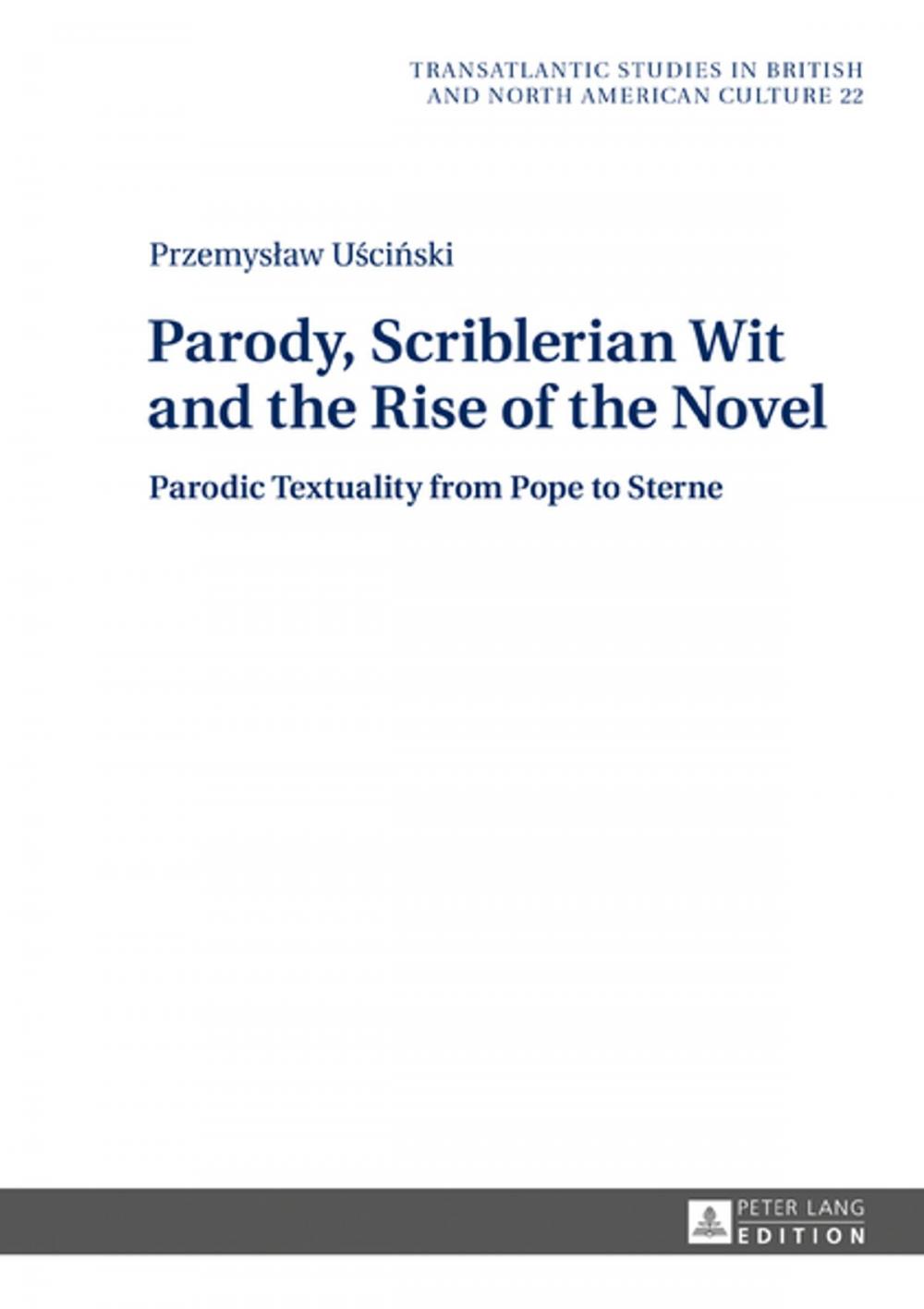 Big bigCover of Parody, Scriblerian Wit and the Rise of the Novel