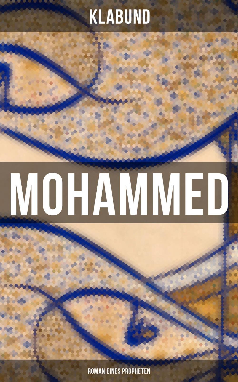 Big bigCover of Mohammed: Roman eines Propheten