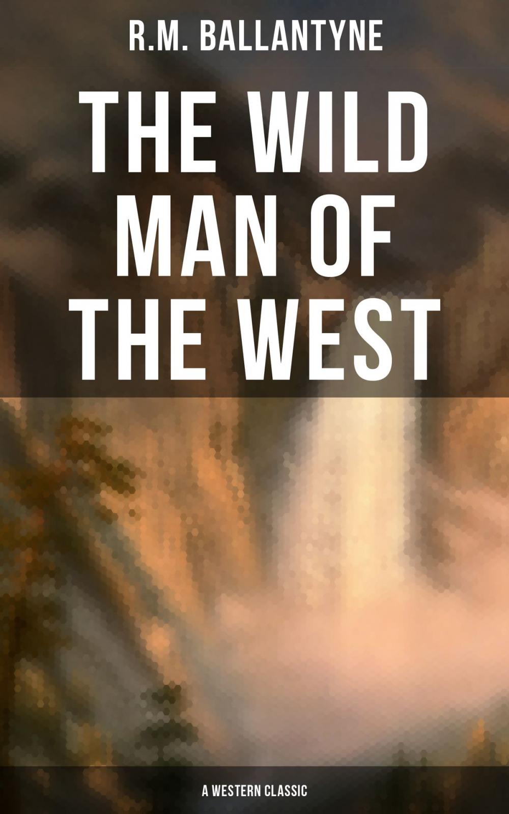 Big bigCover of The Wild Man of the West (A Western Classic)