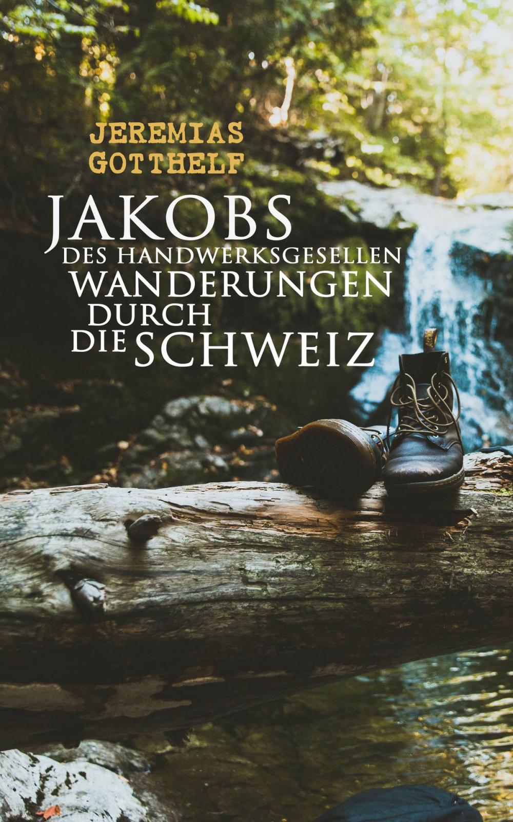 Big bigCover of Jakobs des Handwerksgesellen Wanderungen durch die Schweiz
