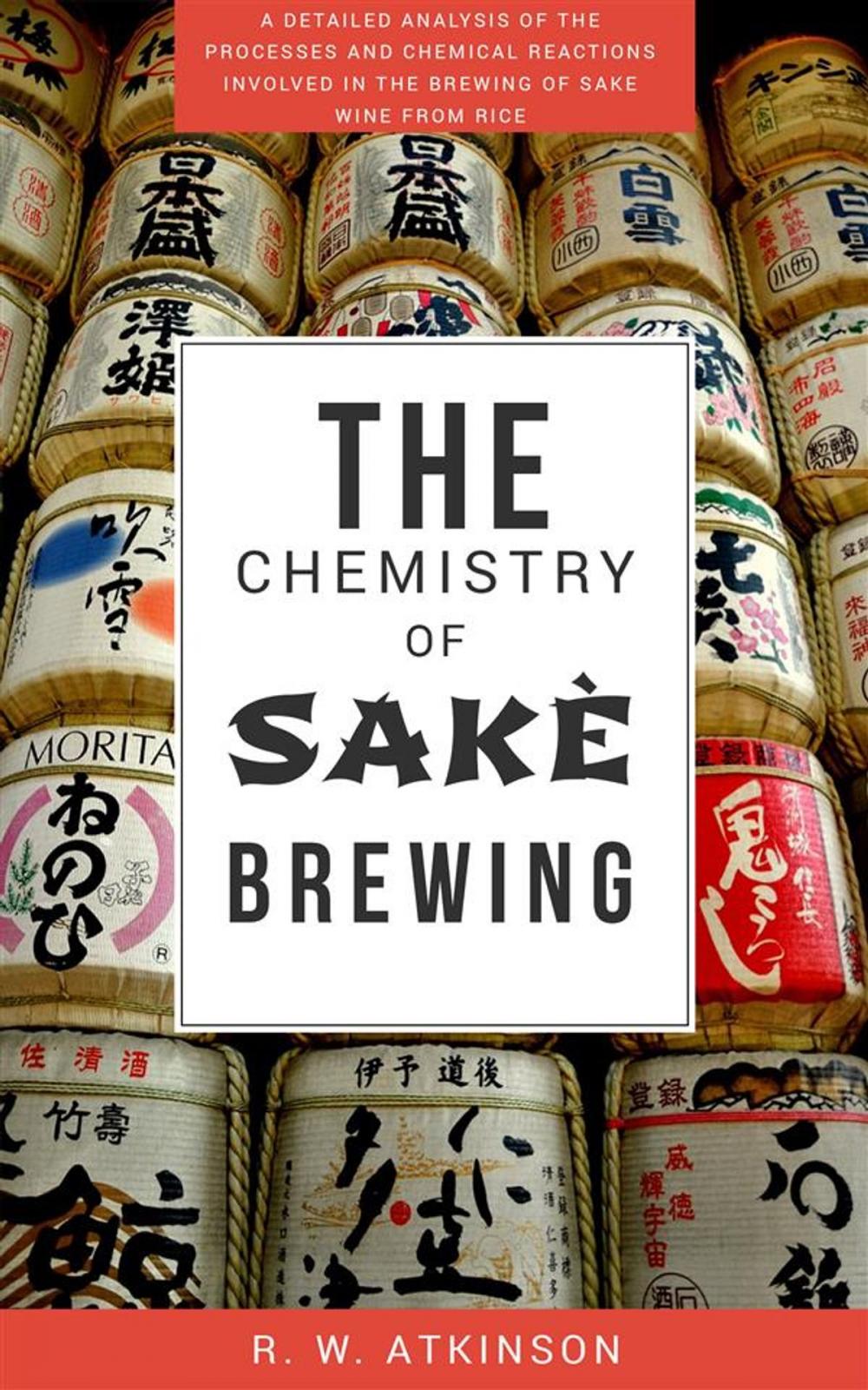 Big bigCover of The Chemistry of Sakè Brewing