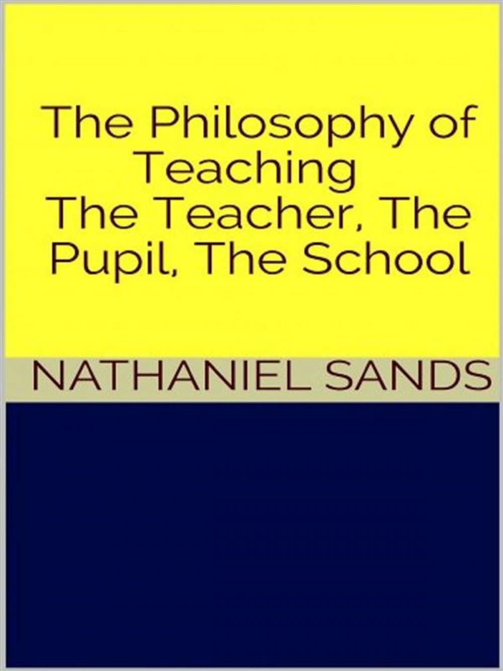 Big bigCover of The Philosophy of Teaching - The Teacher, The Pupil, The School