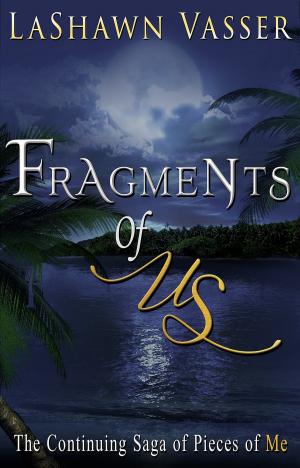Cover of the book Fragments of Us by LaShawn Vasser