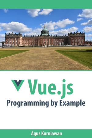 Cover of the book Vue.js Programming by Example by Agus Kurniawan