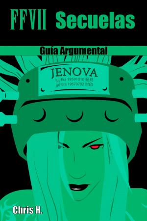 Cover of the book Final Fantasy VII: Secuelas - Guía Argumental by Gary K. Wolf