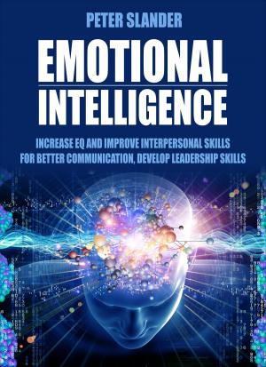 Cover of Emotional Intelligence: Increase EQ and Develop Interpersonal Skills for Better Communication