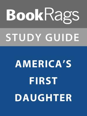 Cover of the book Summary & Study Guide: America's First Daughter by Ken Kappel