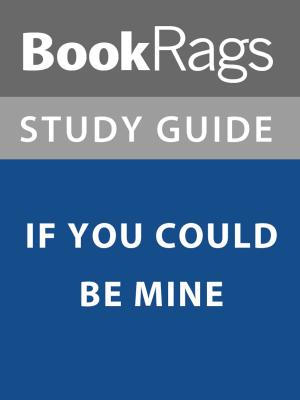 Cover of the book Summary & Study Guide: If You Could Be Mine by BookRags