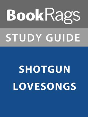 Cover of the book Summary & Study Guide: Shotgun Lovesongs by BookRags