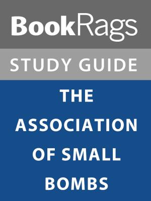 Cover of Summary & Study Guide: The Association of Small Bombs