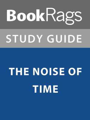 Cover of the book Summary & Study Guide: The Noise of Time by Jose Andres, Matt Goulding