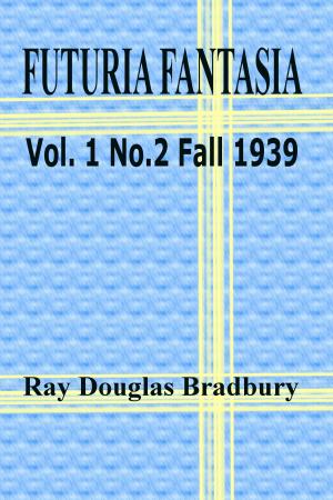 Cover of the book Futuria Fantasia Vol. 1 No. 2 by Ray Douglas Bradbury