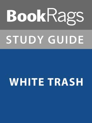 Cover of the book Summary & Study Guide: White Trash by BookRags