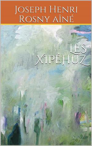 Cover of the book LES XIPÉHUZ by Louis Tarsot, Albert Robida